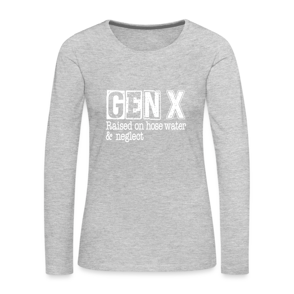 GEN X Women's Premium Long Sleeve T-Shirt (Raised on hose water & neglect) - heather gray