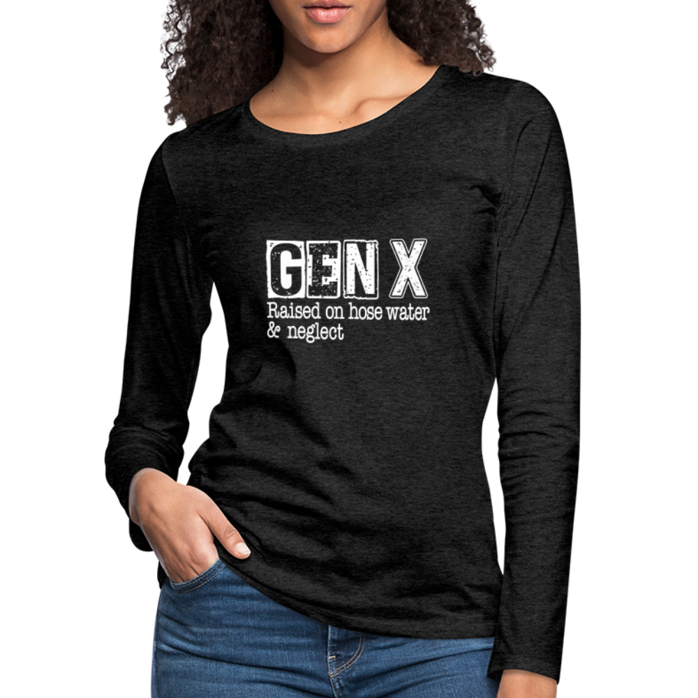 GEN X Women's Premium Long Sleeve T-Shirt (Raised on hose water & neglect) - charcoal grey