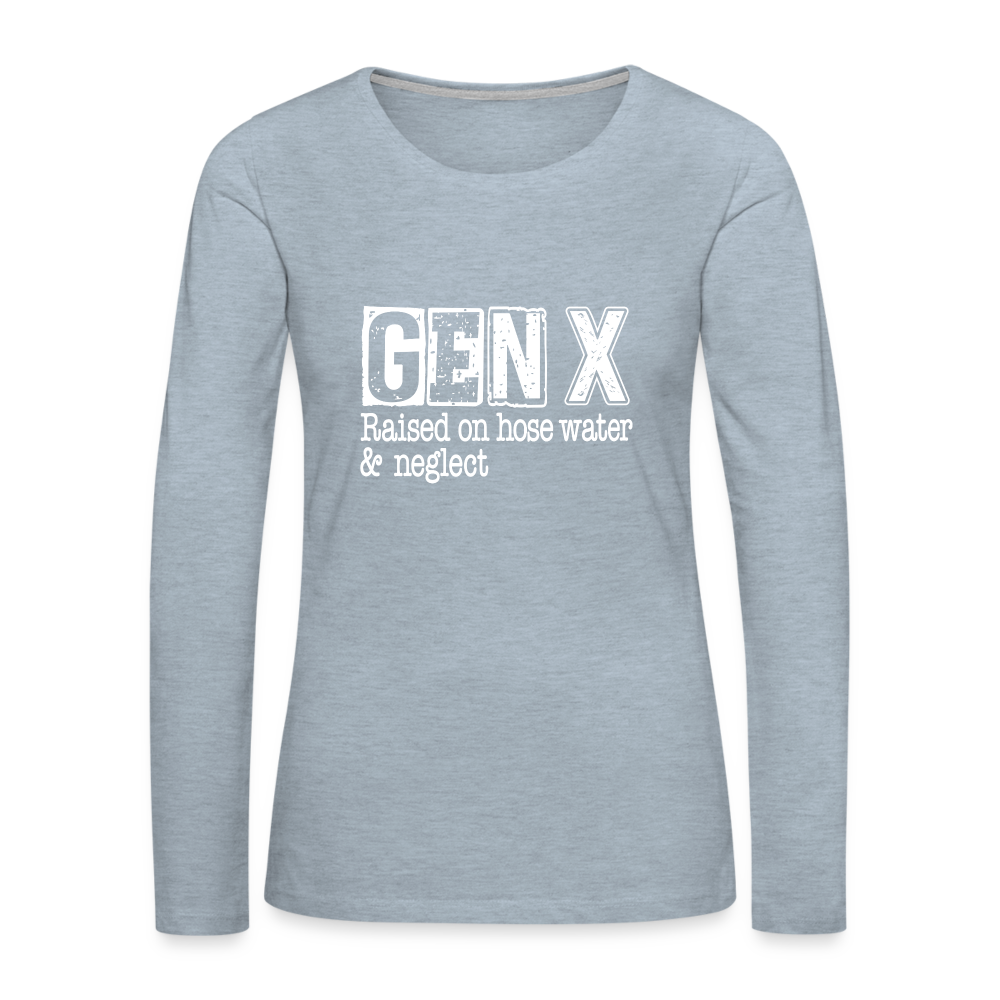 GEN X Women's Premium Long Sleeve T-Shirt (Raised on hose water & neglect) - heather ice blue