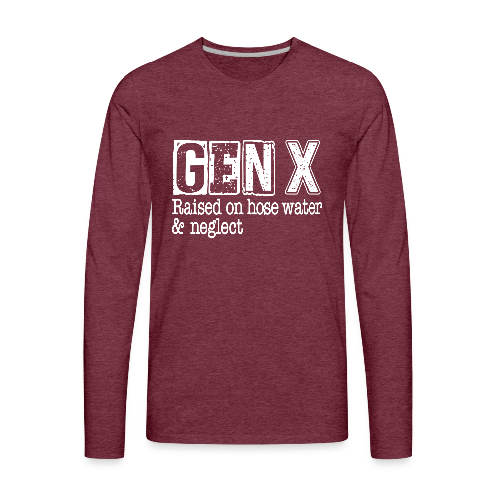 GEN X Men's Premium Long Sleeve T-Shirt (Raised on hose water & neglect) - heather burgundy