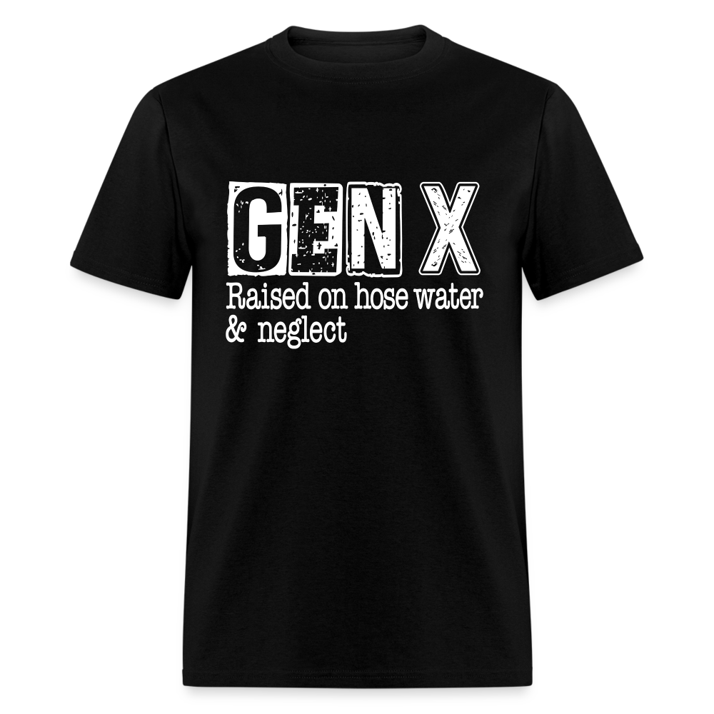 GEN X T-Shirt (Raised on hose water & neglect) - black