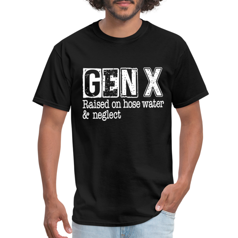 GEN X T-Shirt (Raised on hose water & neglect) - black