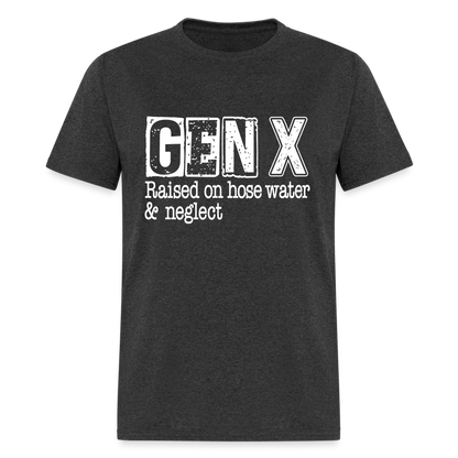 GEN X T-Shirt (Raised on hose water & neglect) - heather black