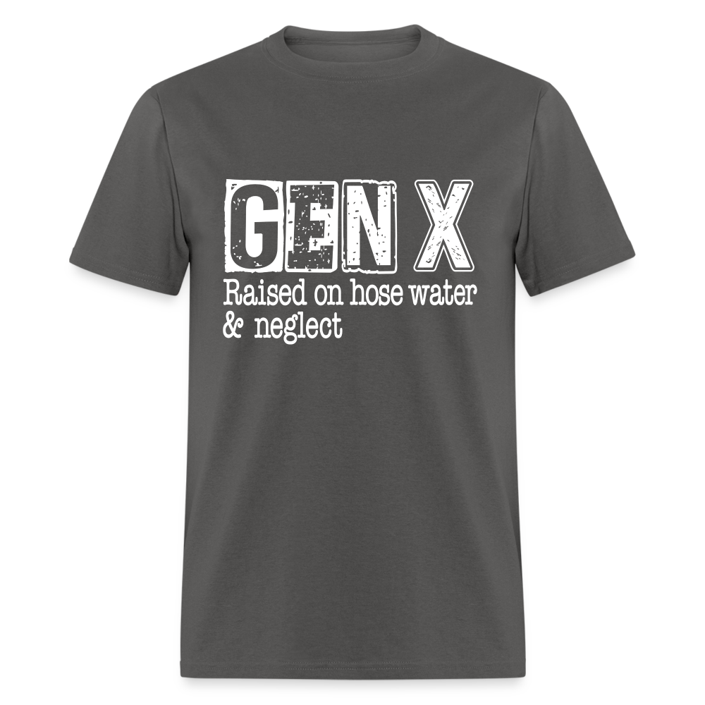 GEN X T-Shirt (Raised on hose water & neglect) - charcoal