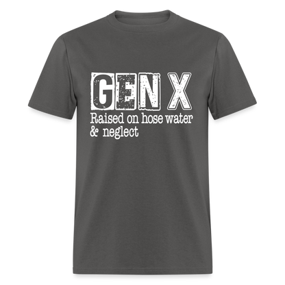 GEN X T-Shirt (Raised on hose water & neglect) - charcoal