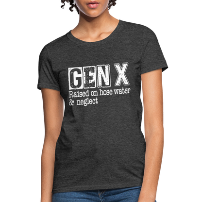 GEN X Women's Contoured T-Shirt (Raised on hose water & neglect) - heather black