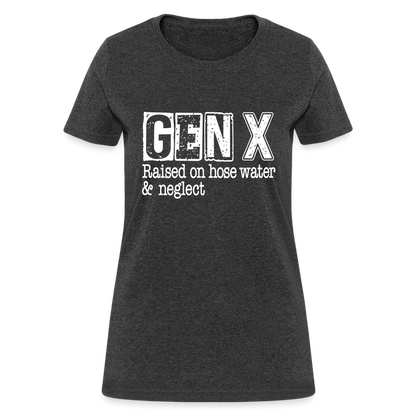 GEN X Women's Contoured T-Shirt (Raised on hose water & neglect) - heather black