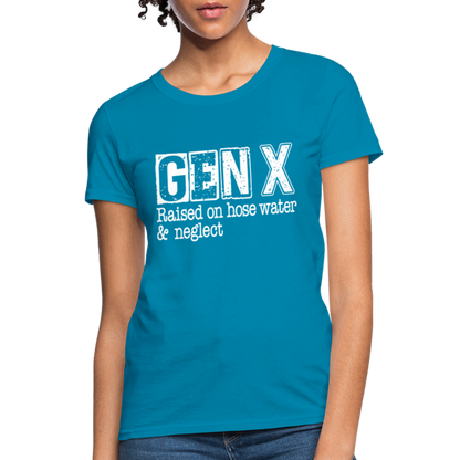 GEN X Women's Contoured T-Shirt (Raised on hose water & neglect) - turquoise