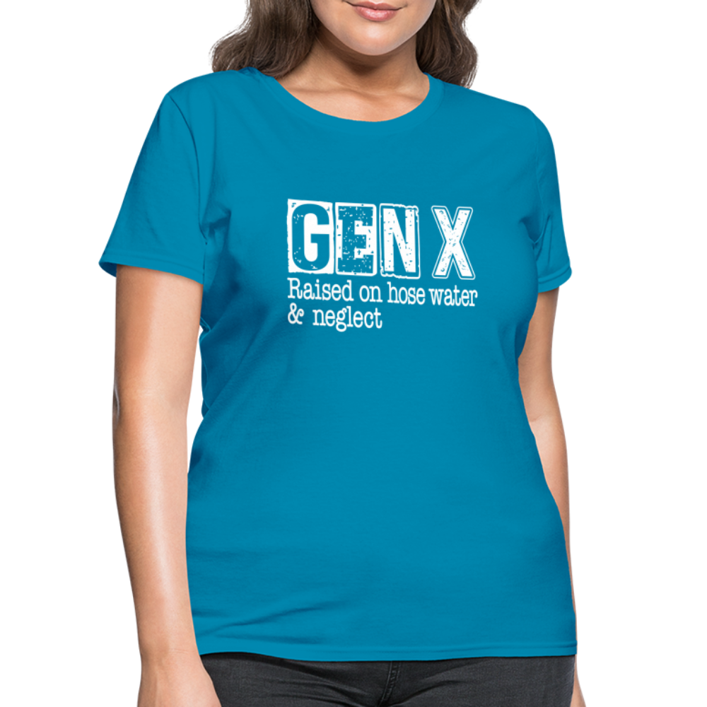 GEN X Women's Contoured T-Shirt (Raised on hose water & neglect) - turquoise