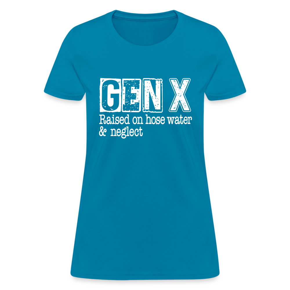 GEN X Women's Contoured T-Shirt (Raised on hose water & neglect) - turquoise