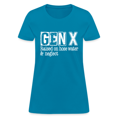 GEN X Women's Contoured T-Shirt (Raised on hose water & neglect) - turquoise