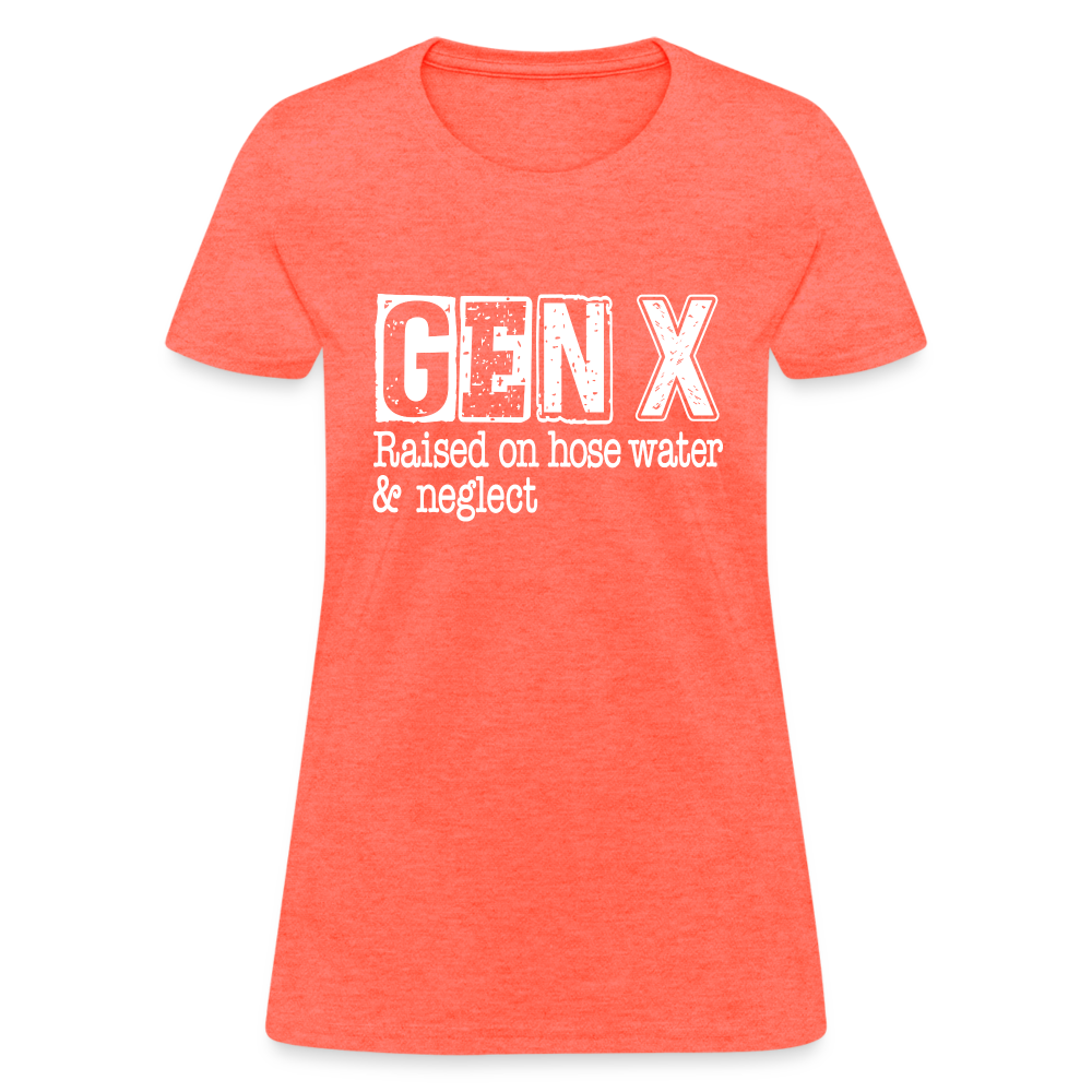 GEN X Women's Contoured T-Shirt (Raised on hose water & neglect) - heather coral