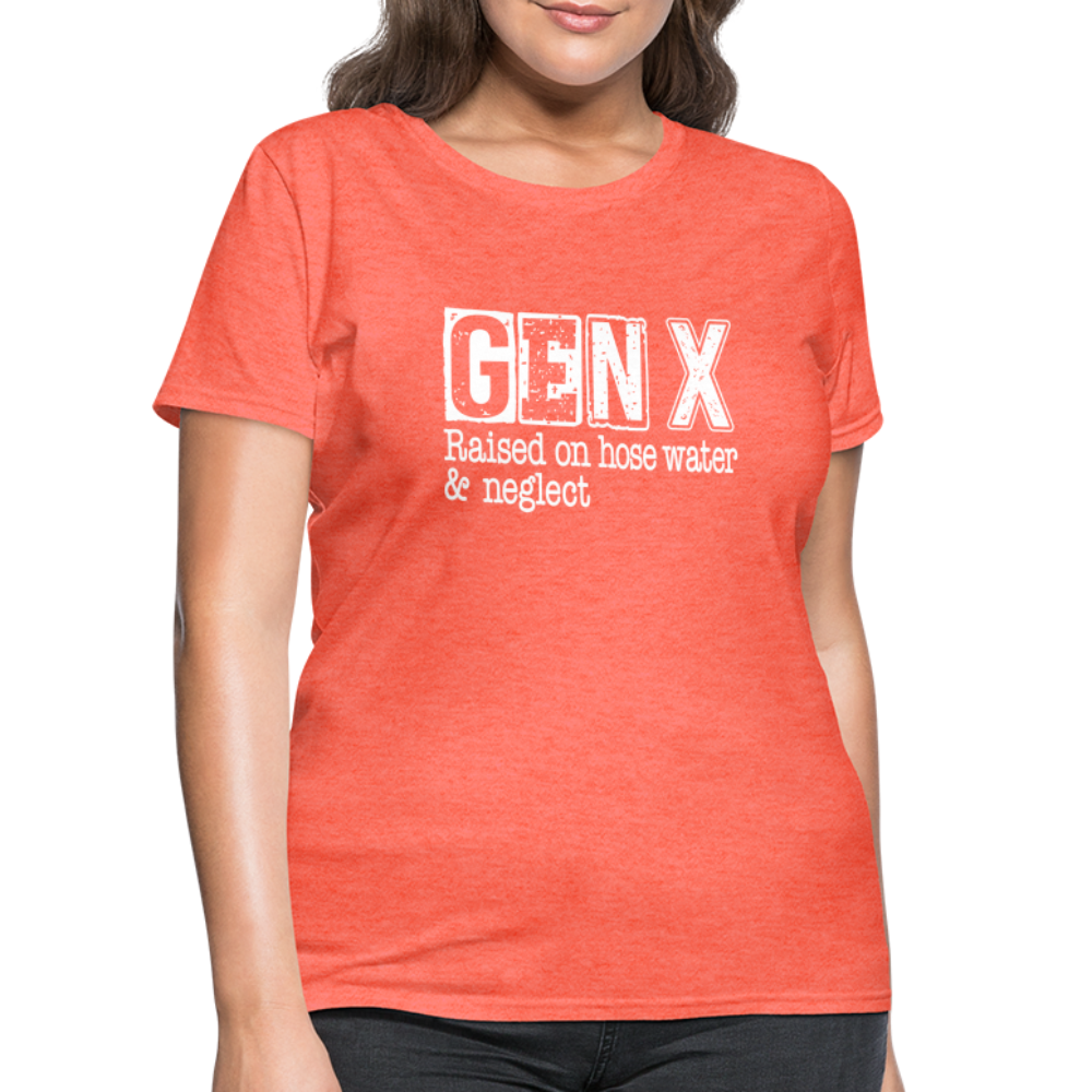 GEN X Women's Contoured T-Shirt (Raised on hose water & neglect) - heather coral