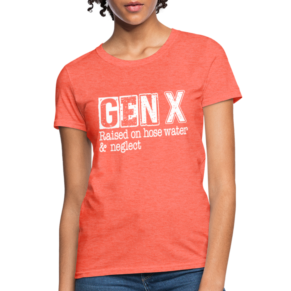 GEN X Women's Contoured T-Shirt (Raised on hose water & neglect) - heather coral