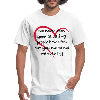 Telling People How I Feel T-Shirt (Loving Relationship) - white