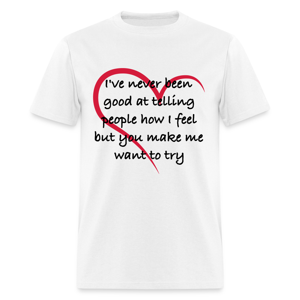 Telling People How I Feel T-Shirt (Loving Relationship) - white