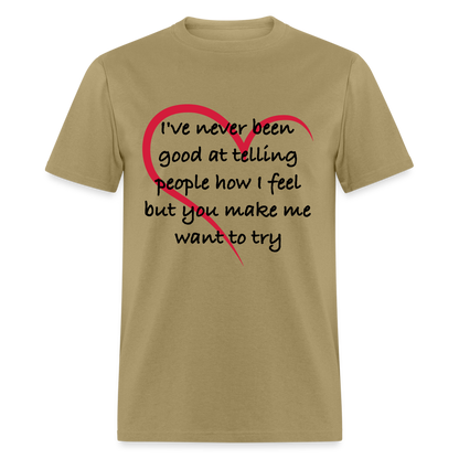 Telling People How I Feel T-Shirt (Loving Relationship) - khaki