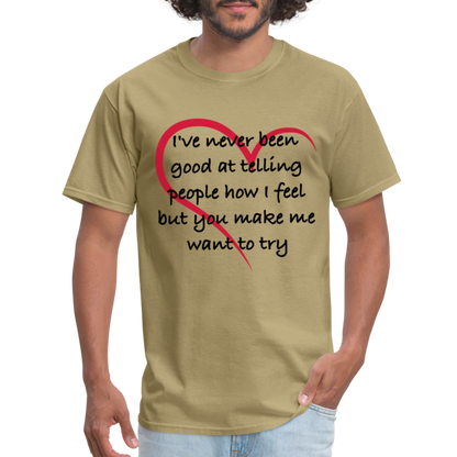 Telling People How I Feel T-Shirt (Loving Relationship) - khaki