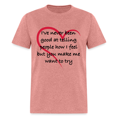 Telling People How I Feel T-Shirt (Loving Relationship) - heather mauve