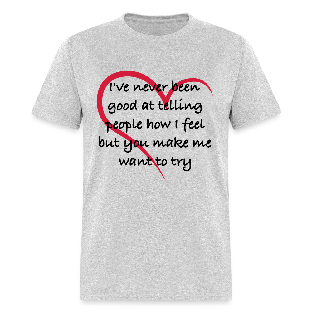 Telling People How I Feel T-Shirt (Loving Relationship) - heather gray