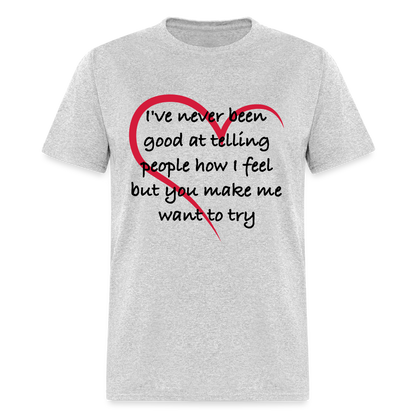 Telling People How I Feel T-Shirt (Loving Relationship) - heather gray