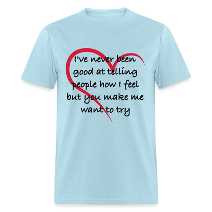 Telling People How I Feel T-Shirt (Loving Relationship) - powder blue