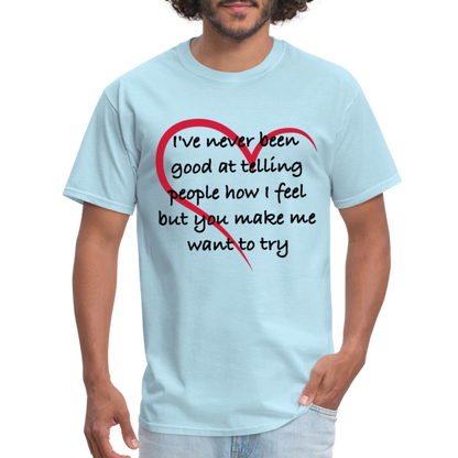 Telling People How I Feel T-Shirt (Loving Relationship) - powder blue