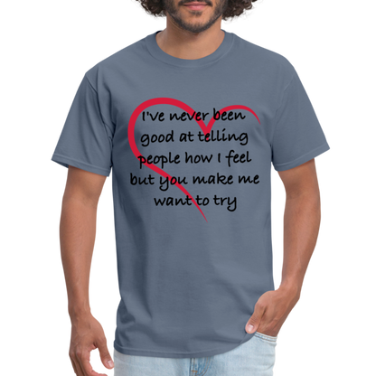 Telling People How I Feel T-Shirt (Loving Relationship) - denim