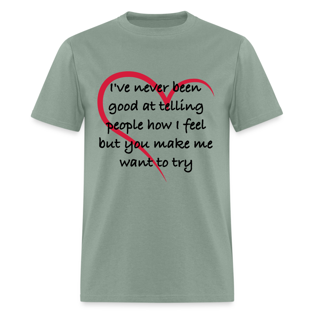 Telling People How I Feel T-Shirt (Loving Relationship) - sage