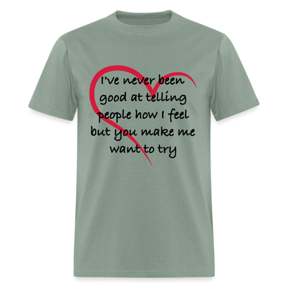 Telling People How I Feel T-Shirt (Loving Relationship) - sage