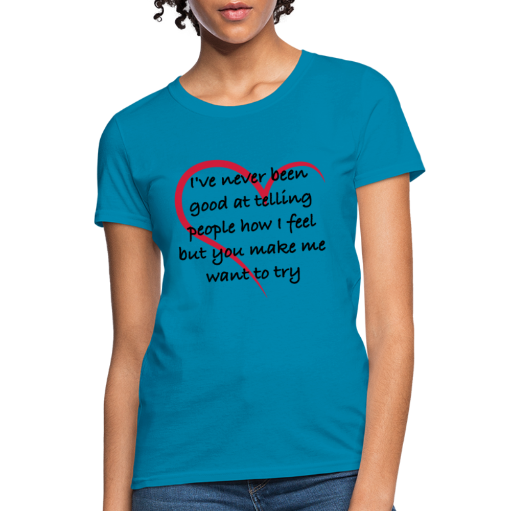 Telling People How I Feel Women's Contoured T-Shirt (Loving Relationship) - turquoise