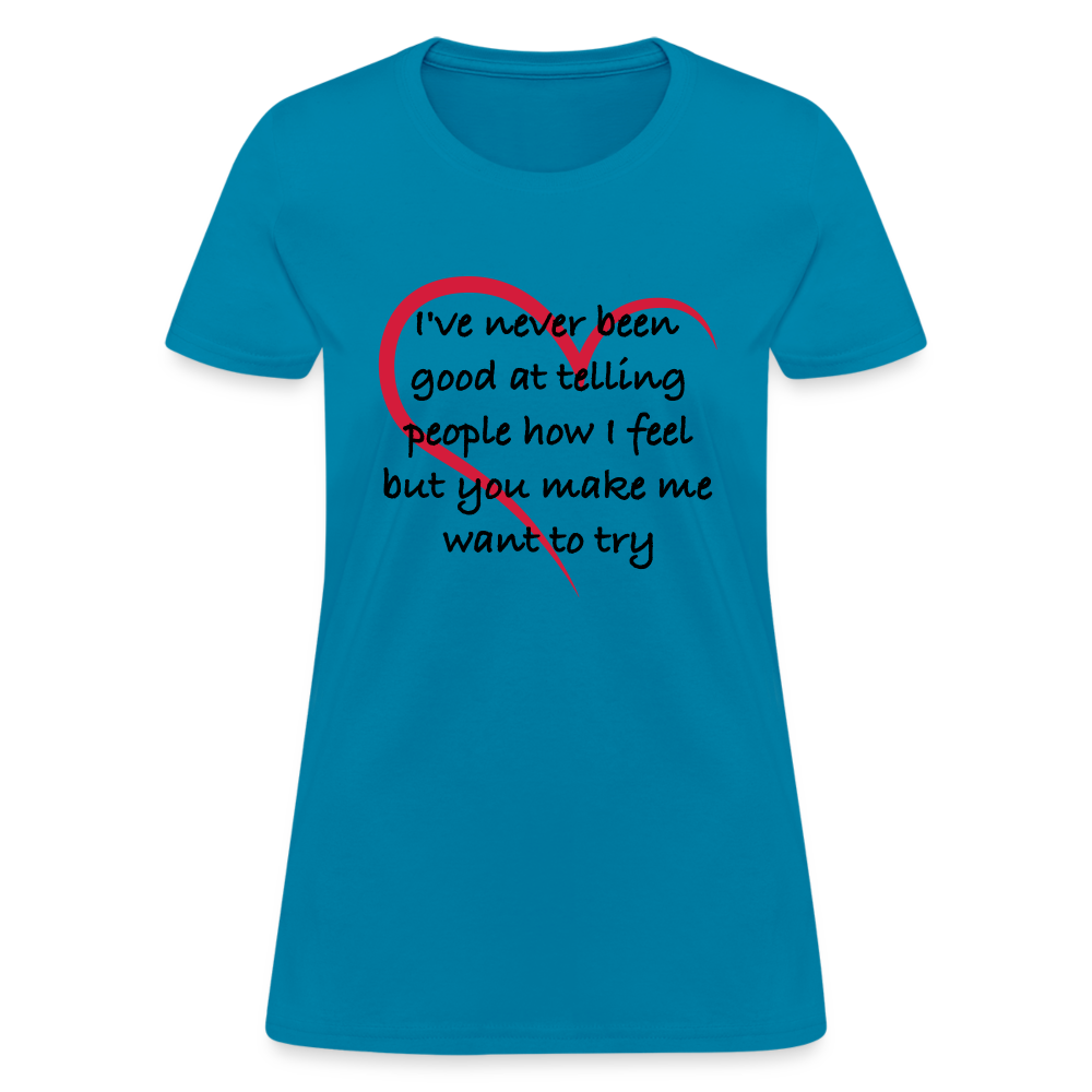 Telling People How I Feel Women's Contoured T-Shirt (Loving Relationship) - turquoise