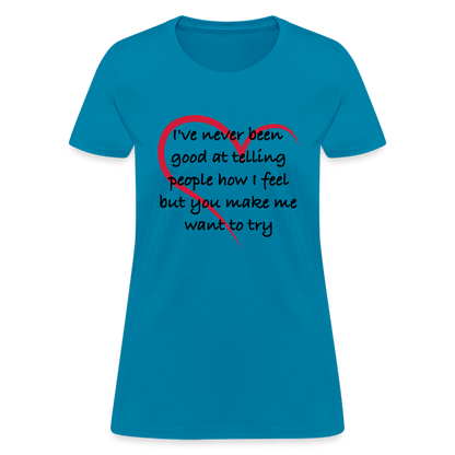 Telling People How I Feel Women's Contoured T-Shirt (Loving Relationship) - turquoise