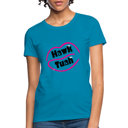 Hawk Tuah Women's Contoured T-Shirt - turquoise