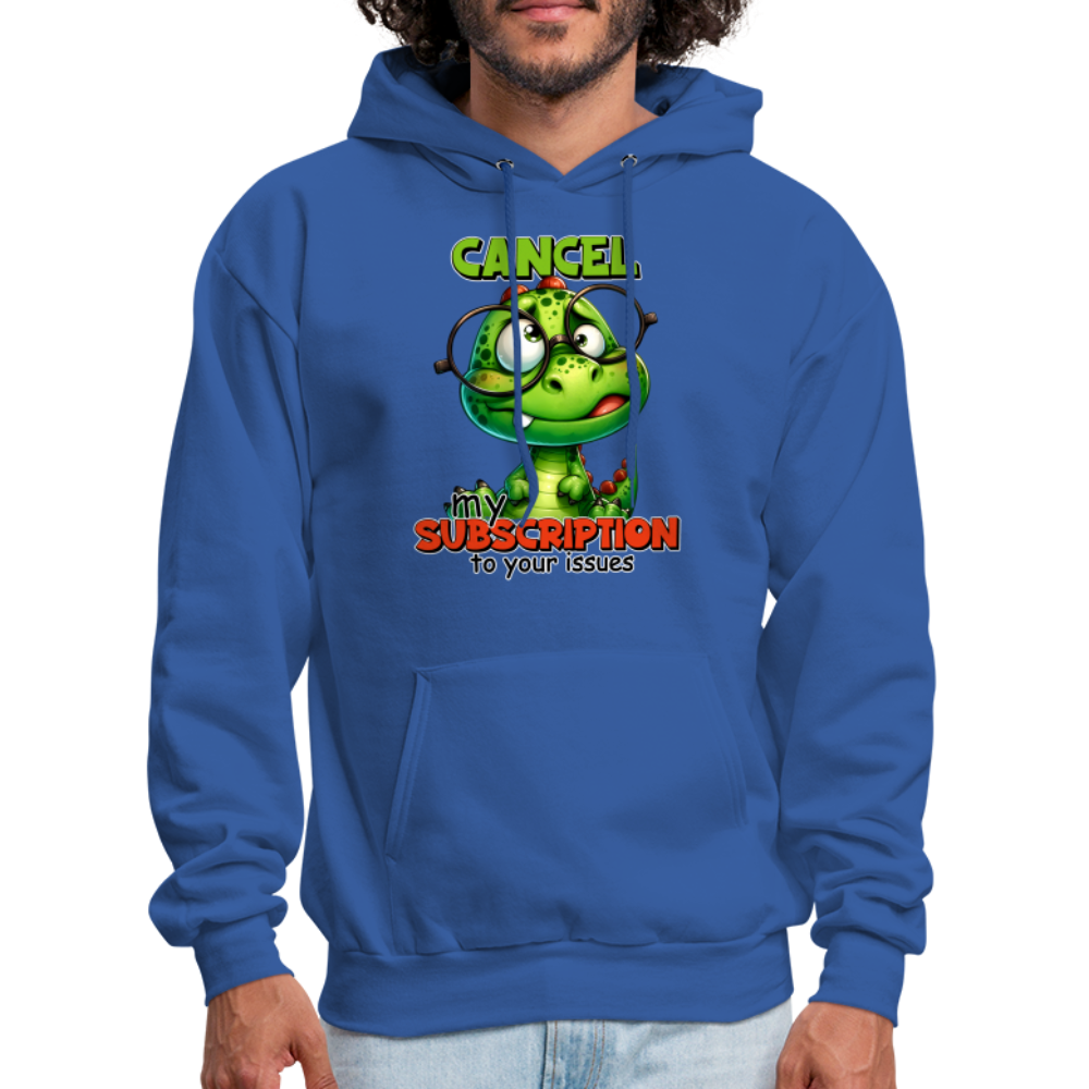 Cancel My Subscription To Your Issues Hoodie - royal blue