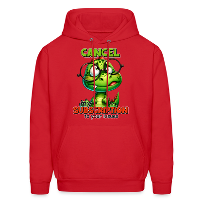 Cancel My Subscription To Your Issues Hoodie - red