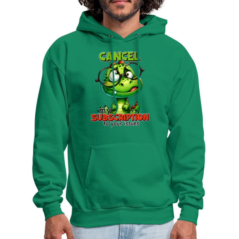 Cancel My Subscription To Your Issues Hoodie - kelly green