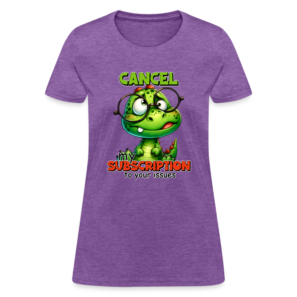 Cancel My Subscription To Your Issues Women's Contoured T-Shirt - purple heather