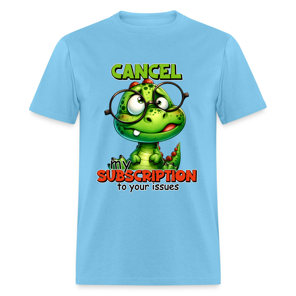 Cancel My Subscription To Your Issues T-Shirt - aquatic blue