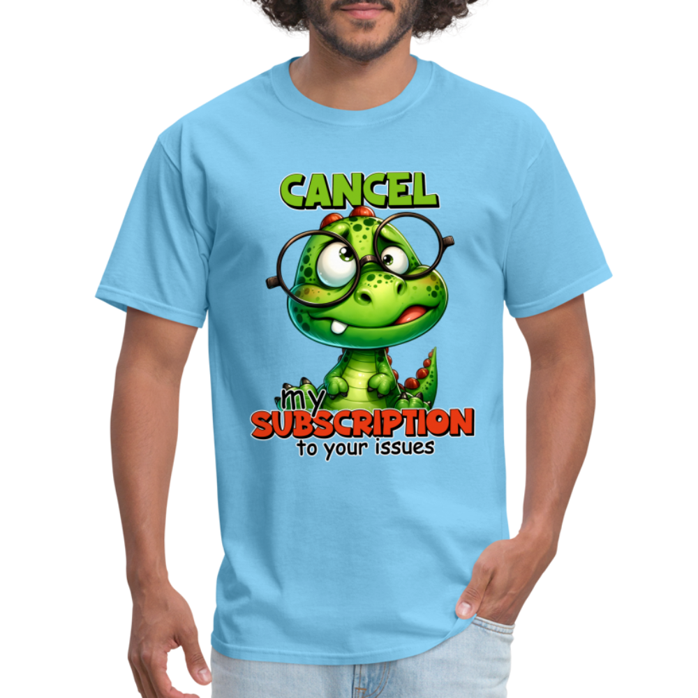 Cancel My Subscription To Your Issues T-Shirt - aquatic blue