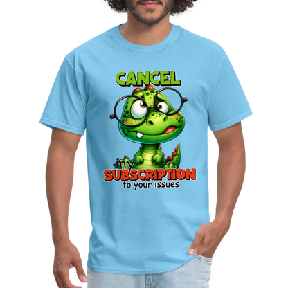 Cancel My Subscription To Your Issues T-Shirt - aquatic blue