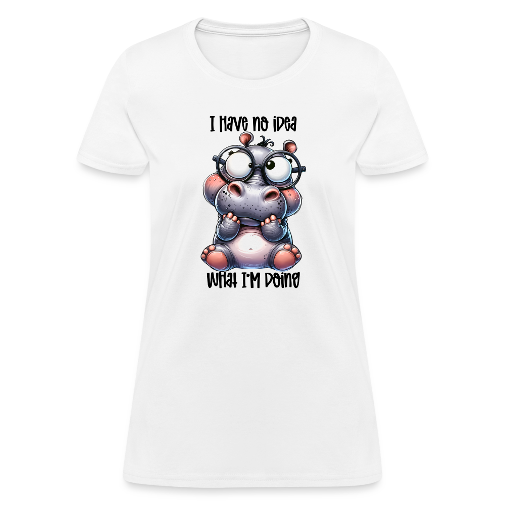 I Have No Idea What I'm Doing Women's Contoured T-Shirt - white
