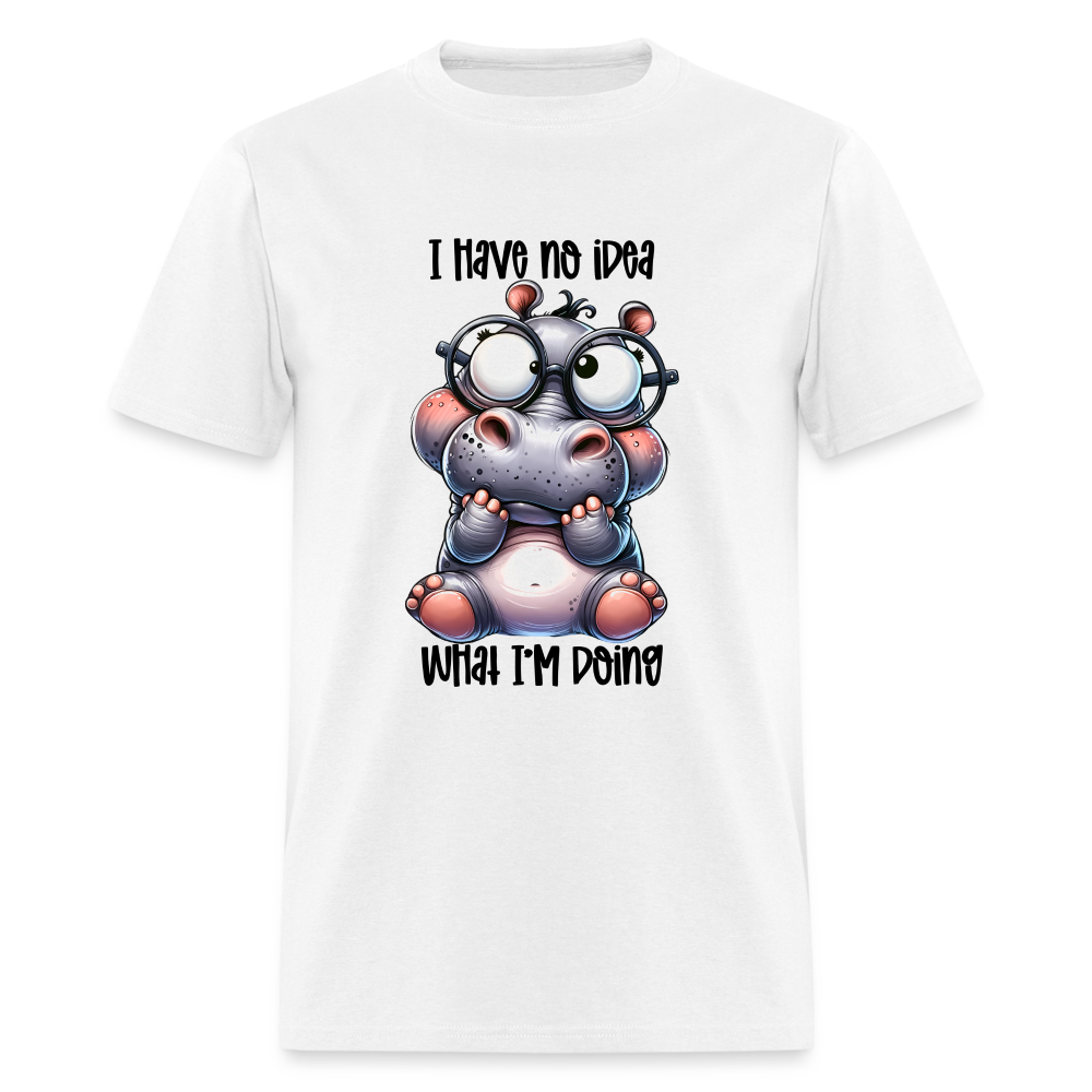 I Have No Idea What I'm Doing T-Shirt - white
