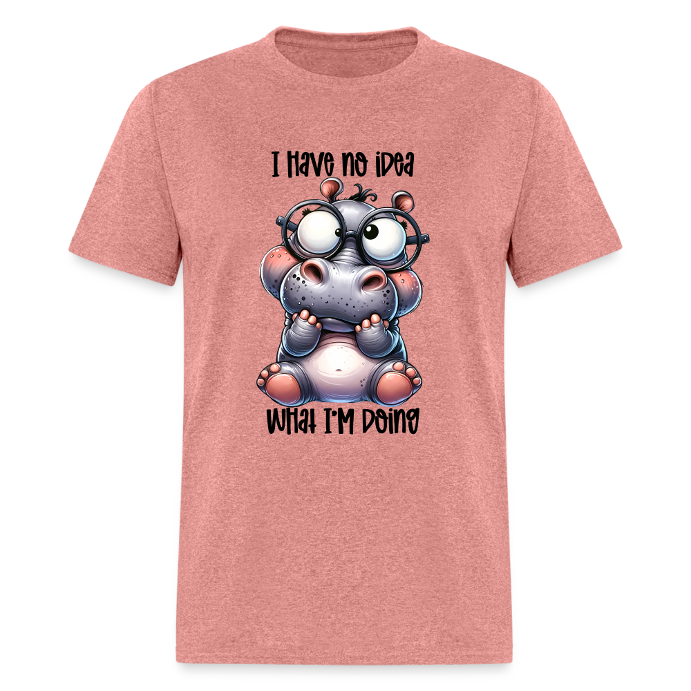I Have No Idea What I'm Doing T-Shirt - heather mauve