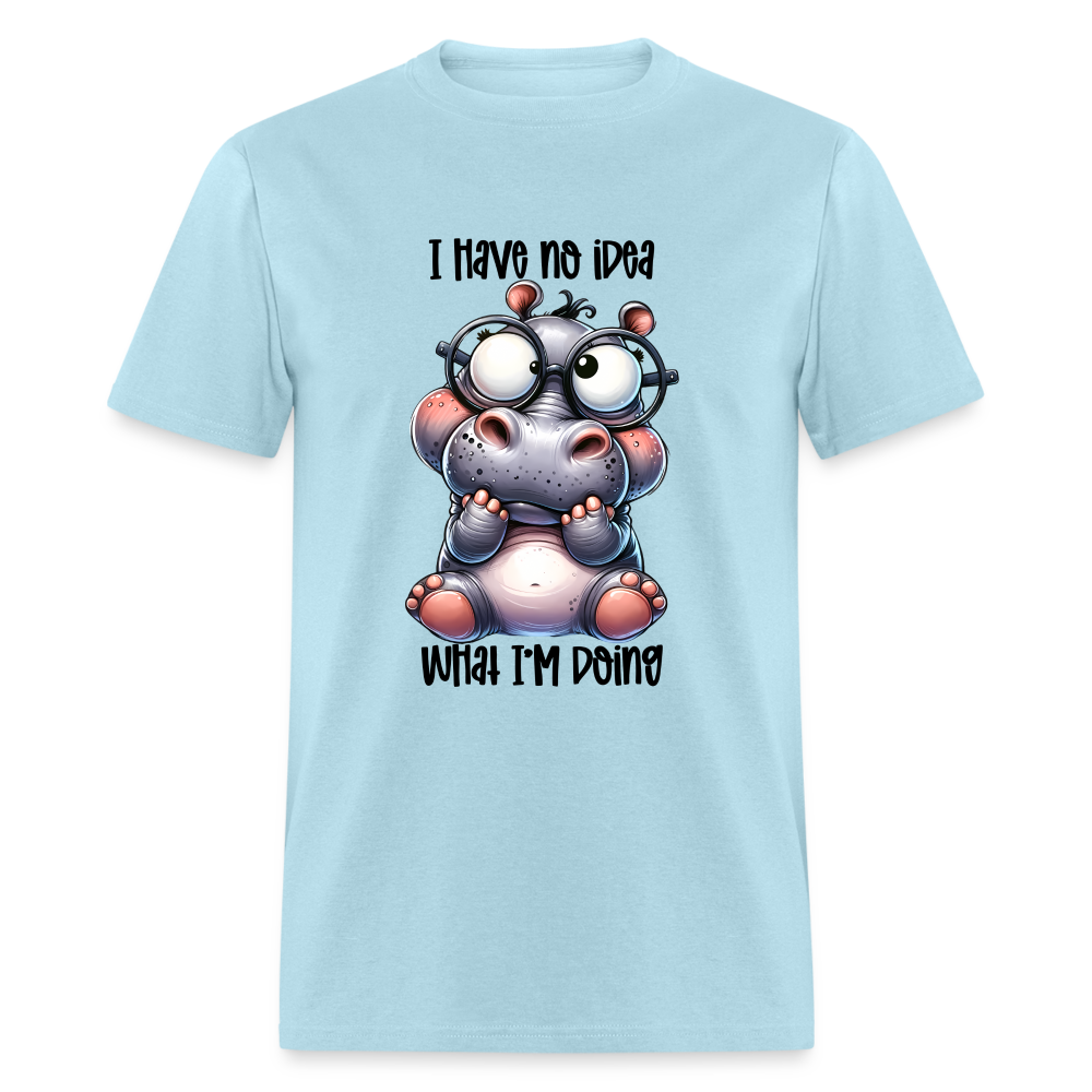 I Have No Idea What I'm Doing T-Shirt - powder blue