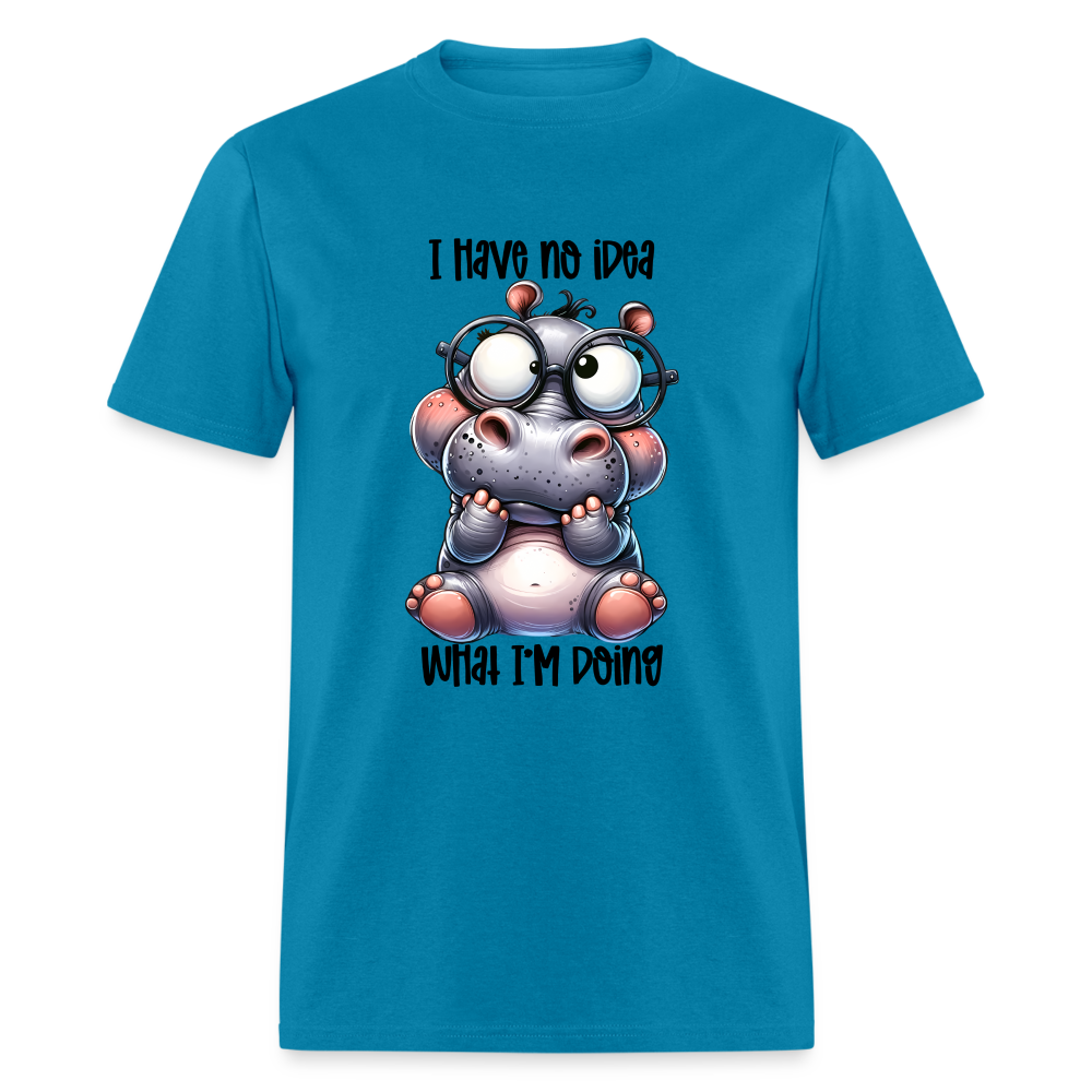 I Have No Idea What I'm Doing T-Shirt - turquoise