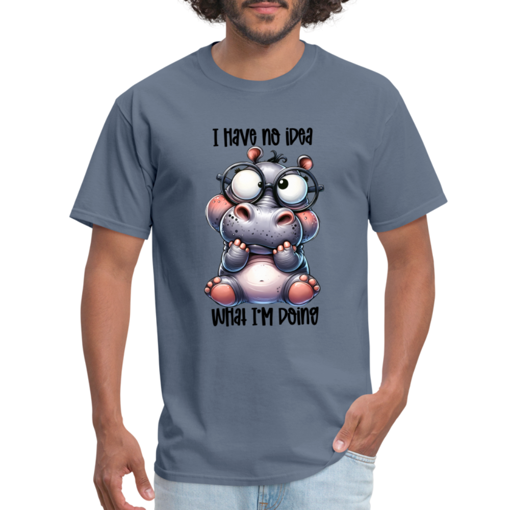 I Have No Idea What I'm Doing T-Shirt - denim