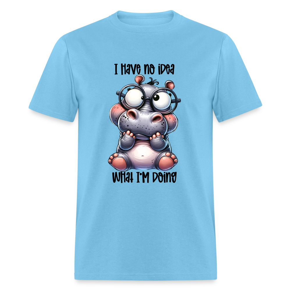 I Have No Idea What I'm Doing T-Shirt - aquatic blue