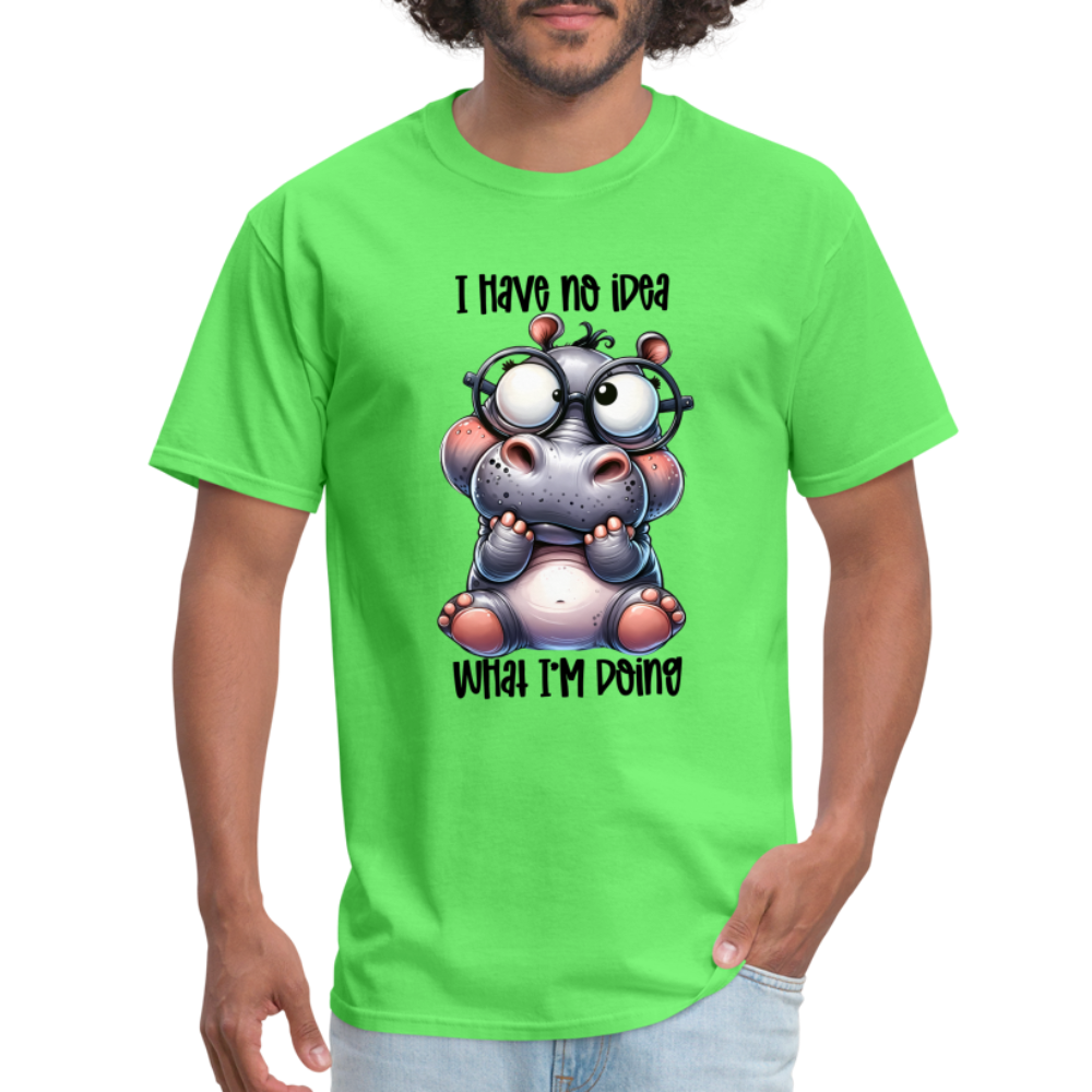 I Have No Idea What I'm Doing T-Shirt - kiwi