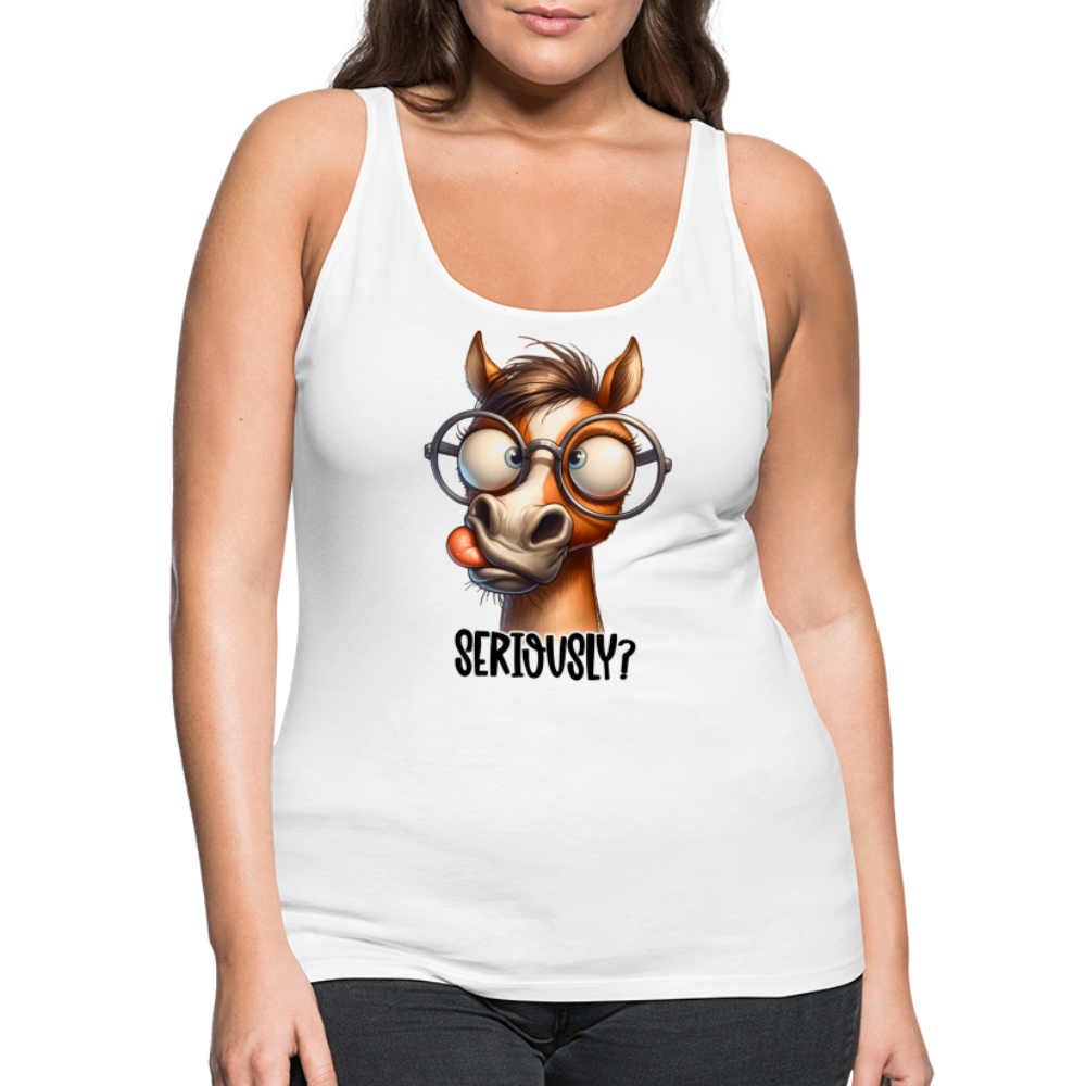 Seriously? Women’s Premium Tank Top (Funny Horse) - white